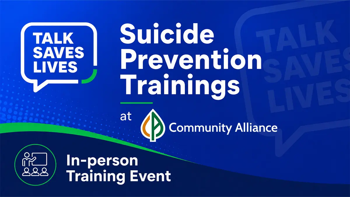 Talk Saves Lives suicide prevention training at Community Alliance featuring an in-person training event.