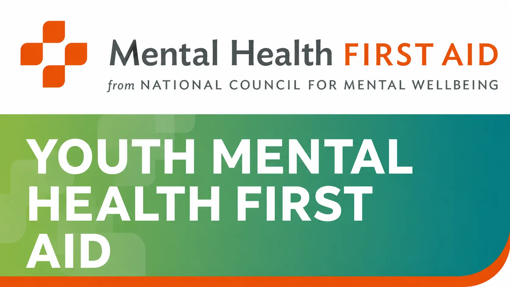 Youth Mental Health First Aid logo featuring the Mental Health First Aid brand from the National Council for Mental Wellbeing. The design includes an orange cross-like icon, the words “Mental Health First Aid,” and a large green and teal banner displaying the title “Youth Mental Health First Aid.”