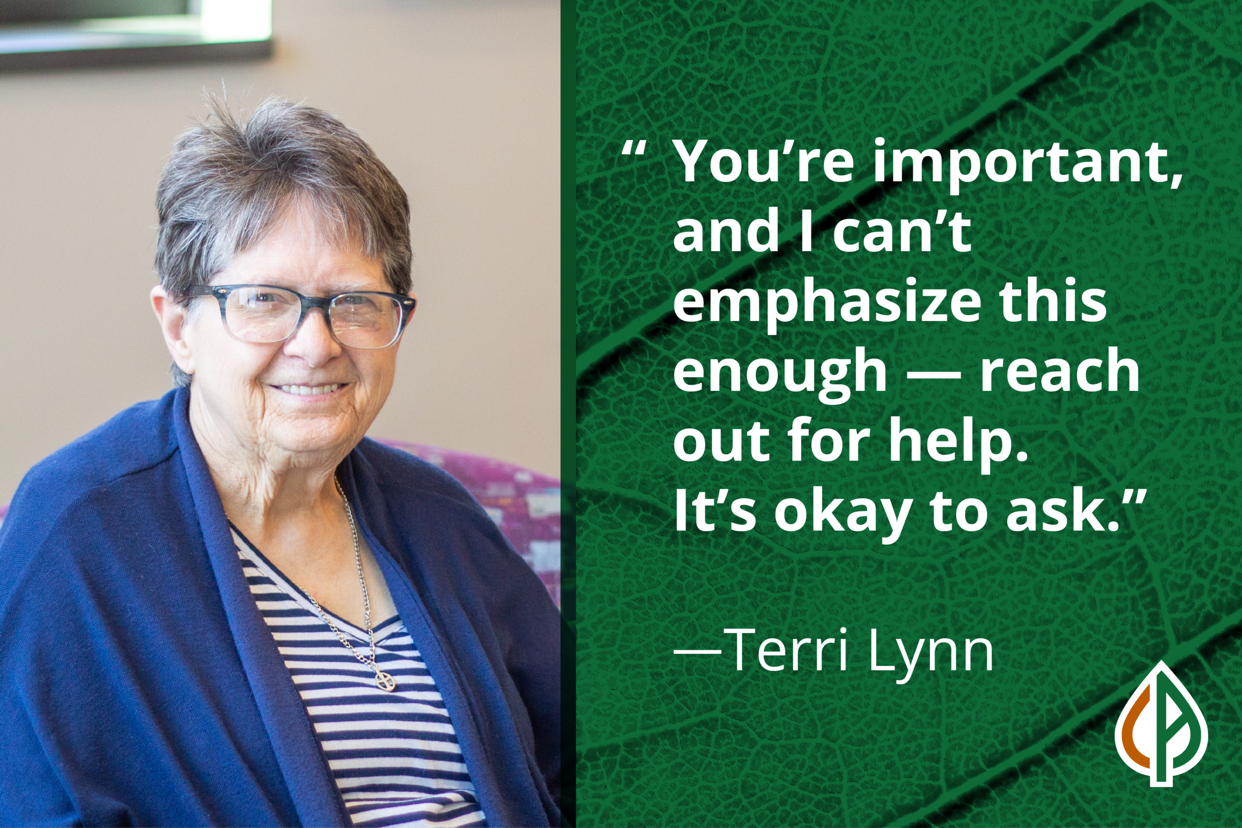 Image of Terri Lynn with the quote "you're important and I can't emphasize this enough - reach out for help. It's okay to ask"